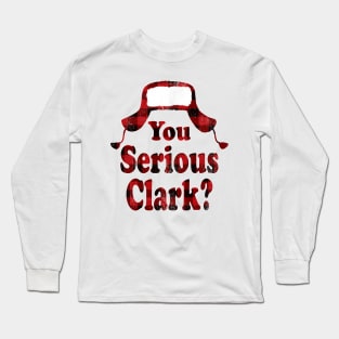 You Serious Clark Christmas Vacation Long Sleeve T-Shirt